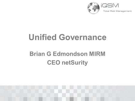 Unified Governance Brian G Edmondson MIRM CEO netSurity.