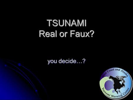 TSUNAMI Real or Faux? you decide…?. NO !! Hawaiian Curl.