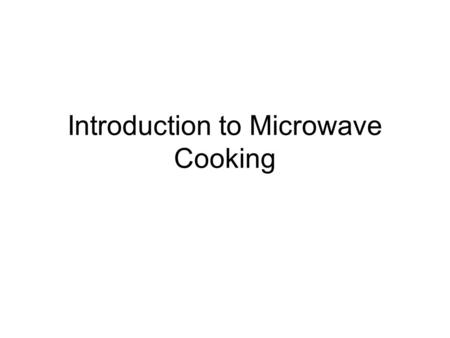 Introduction to Microwave Cooking. Because a microwave oven works like this... Microwaves cause molecules in food to vibrate. This creates heat that cooks.