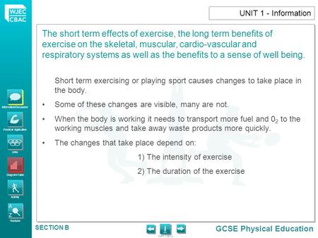 UNIT 1 - Information Short term exercising or playing sport causes changes to take place in the body. Some of these changes are visible, many are not.