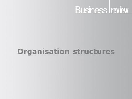 Organisation structures. Formal organisation This is the internal structure of a business — the way in which human resources are organised. It takes into.