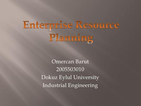 Omercan Barut 2005503010 Dokuz Eylul University Industrial Engineering.
