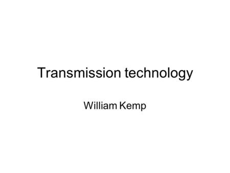Transmission technology William Kemp. Infrared Infrared data travels in shorter (near infrared waves). These waves enable data to be sent and receive.