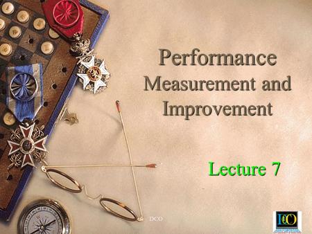 DCO1 Performance Measurement and Improvement Lecture 7.
