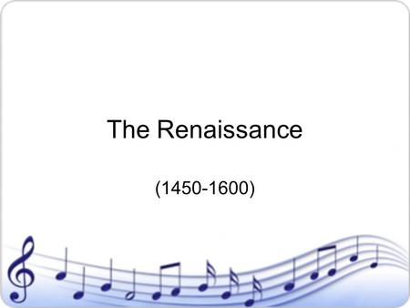 The Renaissance (1450-1600).