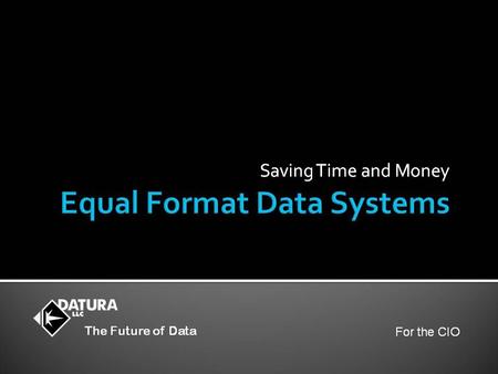Saving Time and Money The Future of Data For the CIO.
