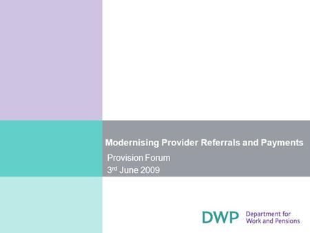 Modernising Provider Referrals and Payments Provision Forum 3 rd June 2009.