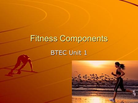 Fitness Components BTEC Unit 1.