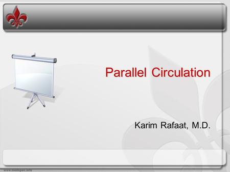 Parallel Circulation Karim Rafaat, M.D.. The basic issue with “parallel” circulation is achieving the proper balance between the pulmonary and systemic.