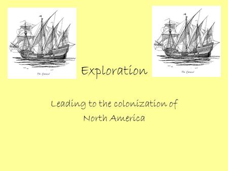 Exploration Leading to the colonization of North America.