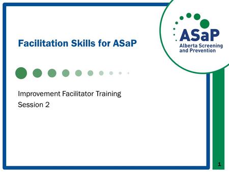 Facilitation Skills for ASaP 1 Improvement Facilitator Training Session 2.
