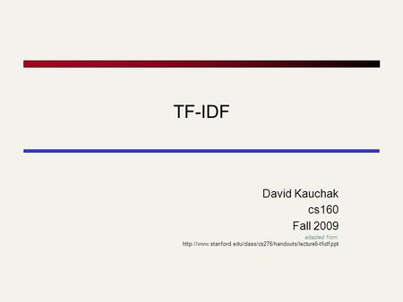 TF-IDF David Kauchak cs160 Fall 2009 adapted from: