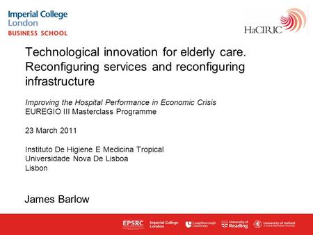Www.haciric.org Technological innovation for elderly care. Reconfiguring services and reconfiguring infrastructure Improving the Hospital Performance in.