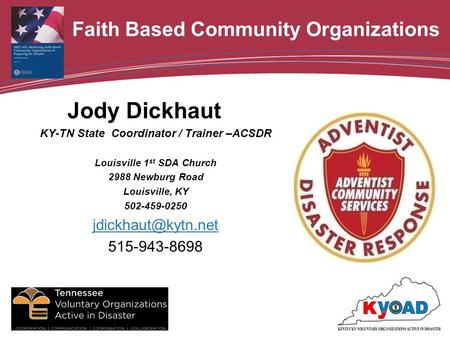 Jody Dickhaut KY-TN State Coordinator / Trainer –ACSDR Louisville 1 st SDA Church 2988 Newburg Road Louisville, KY 502-459-0250 515-943-8698.