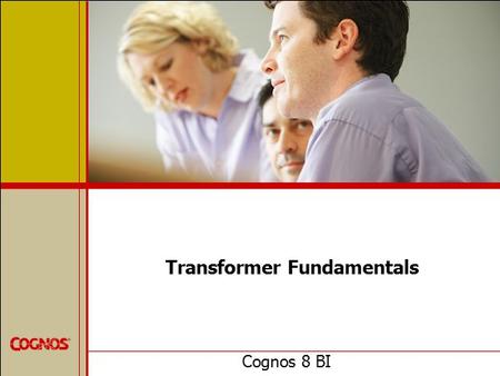 Cognos 8 BI Transformer Fundamentals. Objectives  At the end of this module, you should be able to:  discuss the basics of OLAP analysis  discuss the.