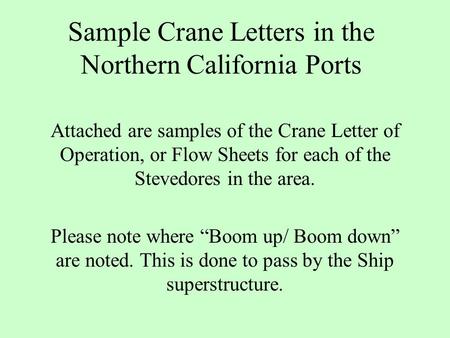 Sample Crane Letters in the Northern California Ports Attached are samples of the Crane Letter of Operation, or Flow Sheets for each of the Stevedores.