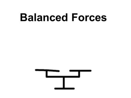 Balanced Forces.
