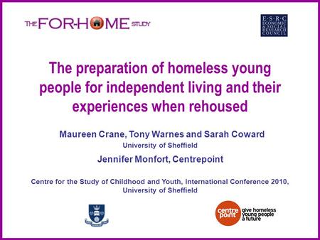The preparation of homeless young people for independent living and their experiences when rehoused Maureen Crane, Tony Warnes and Sarah Coward University.