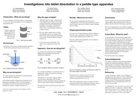 Investigations into tablet dissolution in a paddle type apparatus Introduction - What are we doing? Mr. Niall McMahon, School of Computing, Dublin City.