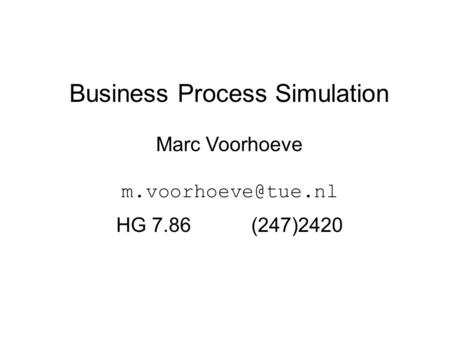 Business Process Simulation Marc Voorhoeve HG 7.86(247)2420.