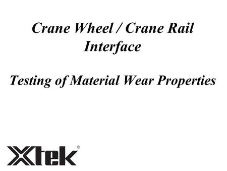 Crane Wheel / Crane Rail Interface Testing of Material Wear Properties