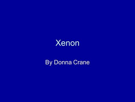 Xenon By Donna Crane.