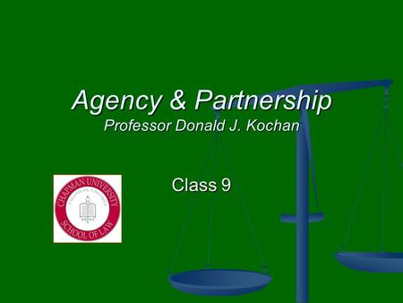 Agency & Partnership Professor Donald J. Kochan Class 9.