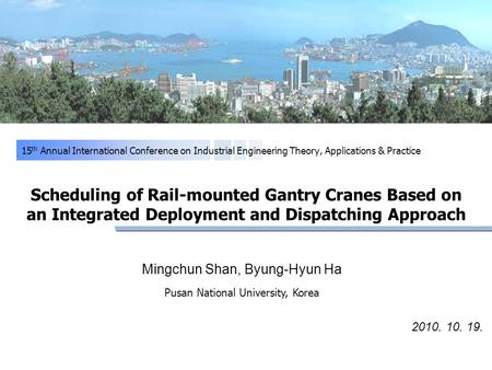 Scheduling of Rail-mounted Gantry Cranes Based on an Integrated Deployment and Dispatching Approach 15 th Annual International Conference on Industrial.