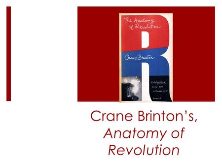 Crane Brinton’s, Anatomy of Revolution. I. Pre-revolution “symptoms:”  A. Transfer of allegiance of intellectuals.  Fr. Rev.- early on: societies de.