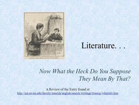 Literature... Now What the Heck Do You Suppose They Mean By That? A Review of the Entry found at