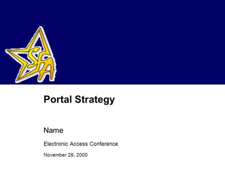 Portal Strategy Name Electronic Access Conference November 29, 2000.