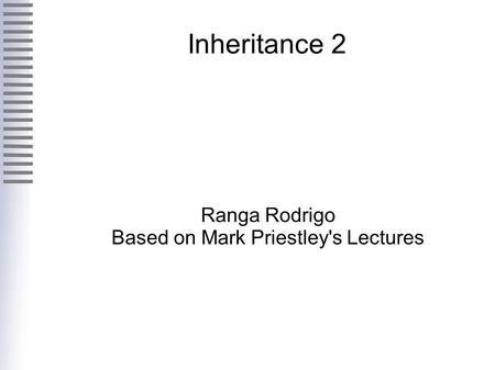 Inheritance 2 Ranga Rodrigo Based on Mark Priestley's Lectures.