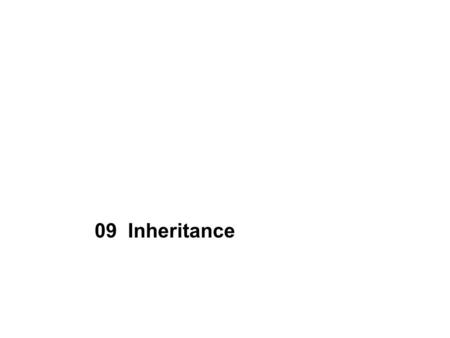 09 Inheritance. 2 Contents Defining Inheritance Relationships of Inheritance Rules of Inheritance super and this references super() and this() methods.