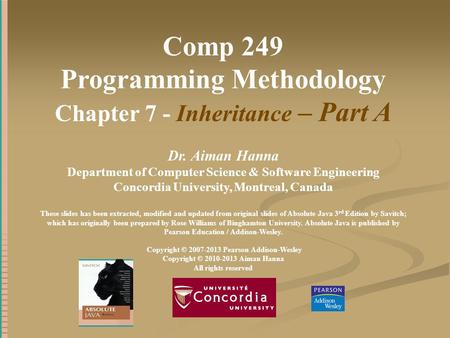 Comp 249 Programming Methodology Chapter 7 - Inheritance – Part A Dr. Aiman Hanna Department of Computer Science & Software Engineering Concordia University,