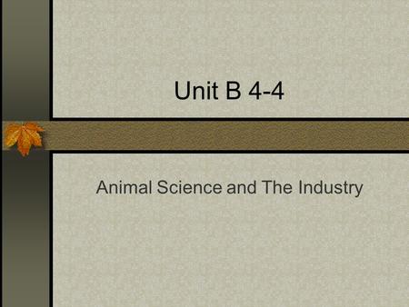 Unit B 4-4 Animal Science and The Industry. Problem Area 4 Understanding Animal Reproduction and Biotechnology.