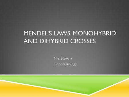 Mendel’s Laws, Monohybrid and dihybrid crosses