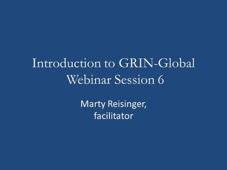 Introduction to GRIN-Global Webinar Session 6