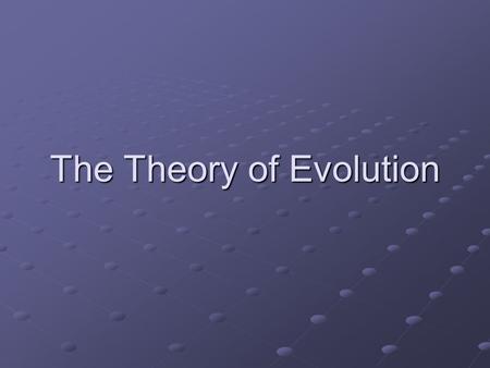The Theory of Evolution. Earth’s History The Earth was formed about 4.6 billion years ago The Earth was formed about 4.6 billion years ago by 2.2 billion.