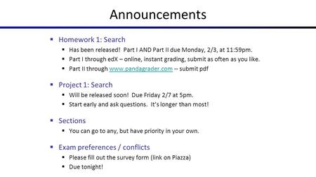 Announcements Homework 1: Search Project 1: Search Sections