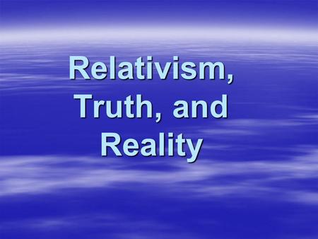 Relativism, Truth, and Reality. Wood combines with phlogiston, of negative weight, when it burns, to leave ash; the ash weighs less that the wood; thus.