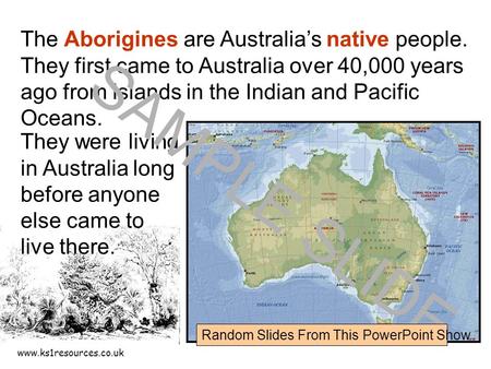 Www.ks1resources.co.uk The Aborigines are Australia’s native people. They first came to Australia over 40,000 years ago from islands in the Indian and.