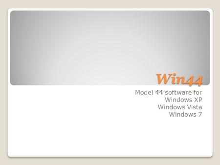 Win44 Model 44 software for Windows XP Windows Vista Windows 7.