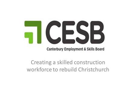 Creating a skilled construction workforce to rebuild Christchurch.