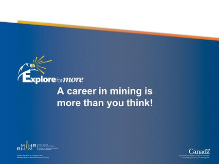 A career in mining is more than you think!. Mining Video.