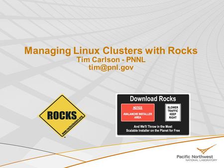 Managing Linux Clusters with Rocks Tim Carlson - PNNL