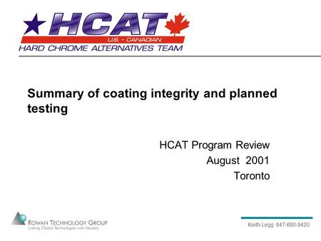 Keith Legg 847-680-9420 Summary of coating integrity and planned testing HCAT Program Review August 2001 Toronto.