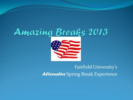Fairfield University’s Alternative Spring Break Experience.