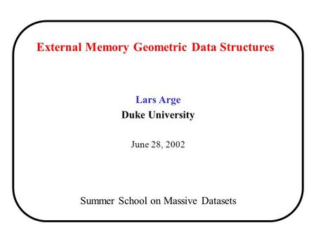 External Memory Geometric Data Structures