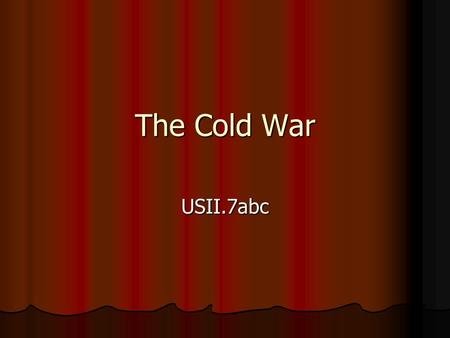 The Cold War USII.7abc. Much of Europe was in ruins following WWII. Soviet Union forces occupied most of the Eastern and Central Europe and the Eastern.