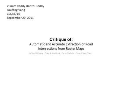 Critique of: Automatic and Accurate Extraction of Road Intersections from Raster Maps by Yao-Yi Chiang · Craig A. Knoblock · Cyrus Shahabi · Ching-Chien.